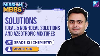 Ideal and Non ideal Solutions amp Azeotropic Mixtures Class 12 Chemistry Concepts  NEET 202223 [upl. by Eiralih]