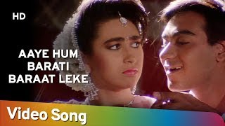 Aaye Hum Baraati  Jigar 1992  Ajay Devgan  Karishma Kapoor  Popular 90’s Song [upl. by Pierson]