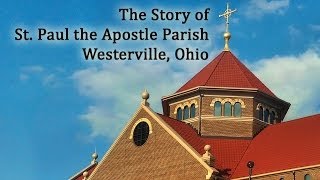 The Story of St Paul the Apostle Parish Westerville Ohio [upl. by Anaib]