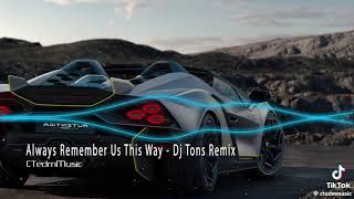 Always Remember Us This Way Dj Tons Remix [upl. by Ynnatirb329]