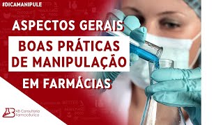 ASPECTOS GERAIS DE BOAS PRÁTICAS DE MANIPULAÇÃO EM FARMÁCIAS  DICA MANIPULE 035 [upl. by Arej360]