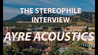 THE STEREOPHILE INTERVIEW AYRE ACOUSTICS [upl. by Nicolais]