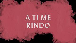 A Ti Me Rindo Lyric Video  Hillsong Worship [upl. by Larner]