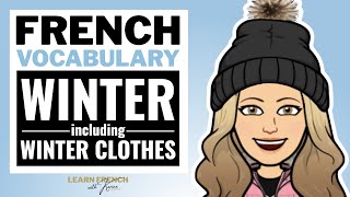 Winter Vocabulary in French including the clothes  L’hiver et les vêtements [upl. by Christianson]