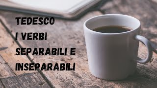 TEDESCO per italiani verbi SEPARABILI e INSEPARABILI [upl. by Cofsky]