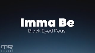 The Black Eyed Peas  Imma Be Lyrics [upl. by Drida]