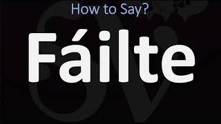 How to Pronounce Fáilte WELCOME  Irish Gaelic Scottish Pronunciation Guide [upl. by Meesaw22]