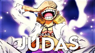 Luffy Gear 5  Judas EditAMV 4K [upl. by Dasie]