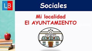 Mi localidad y el AYUNTAMIENTO ✔👩‍🏫 PRIMARIA [upl. by Dorelle]