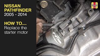 How to Replace the Starter Motor on a Nissan Pathfinder 2005 to 2014 [upl. by Zurheide]