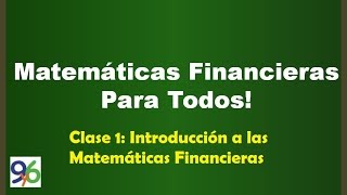 Introducción a las Matemáticas Financieras  Clase 1 [upl. by Aehsat]