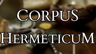 Corpus Hermeticum  Introduction to Hermes Trismegistus amp Hermetic Philosophy [upl. by Ahsaf813]