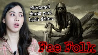 Dunia Peri yang Horror Fae Folk GeekRelia [upl. by Sondra]