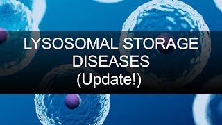 Lysosomal Storage Diseases HIGH YIELD UPDATE [upl. by Llenrahs75]