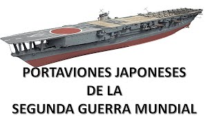 PORTAVIONES JAPONESES DE LA SEGUNDA GUERRA MUNDIAL 1ª Parte [upl. by Renfred759]