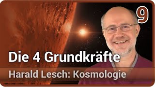 Harald Lesch • Die 4 Grundkräfte  Kosmologie 9 [upl. by Adan]