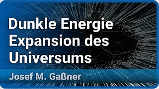 Expansion des Universums und Dunkle Energie  Josef M Gaßner [upl. by Picker]