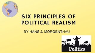 Realism Six Principles of Political Realism by Hans J Morgenthau [upl. by Siuqcram]