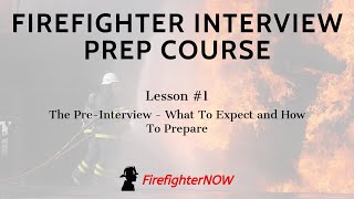 Firefighter Interview Prep Course  1 The PreInterview [upl. by Bartram859]