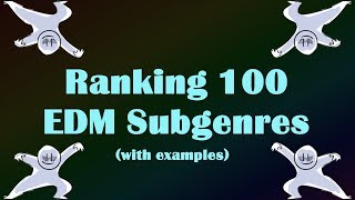 Ranking 100 EDM Subgenres with examples [upl. by Anirpas]