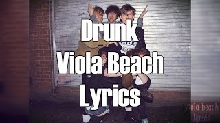 Viola Beach  Drunk Lyrics [upl. by Nhoj]