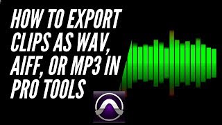 How To Export Clips as WAV AIFF or MP3 Files in Pro Tools [upl. by Herbert584]