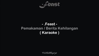 Feast  Pemakaman  Berita Kehilangan  Karaoke [upl. by Benia840]