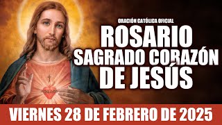 SANTO ROSARIO AL SAGRADO CORAZÓN DE JESÚS HOY VIERNES 28 DE FEBRERO DE 2025 Oración de Paz y AMOR [upl. by Kale347]