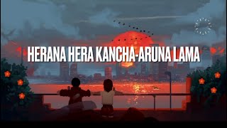 Hera Na hera kancha  Aruna Lama [upl. by Head]