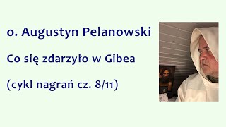 o Augustyn Pelanowski  Co się zdarzyło w Gibea cykl nagrań cz 811 [upl. by Etolas]