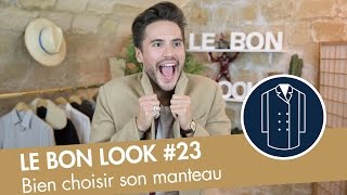 Comment bien choisir son MANTEAU en hiver   Le Bon Look [upl. by Trescott]