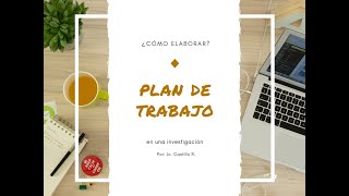 CÓMO ELABORAR UN PLAN DE TRABAJO [upl. by Lavine917]