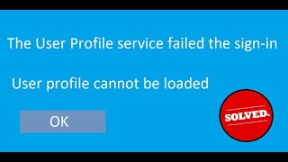 Fix for quotUser Profile Service failed the logon User Profile Cannot Be Loadedquot in Windows 10 2020 [upl. by Ado]