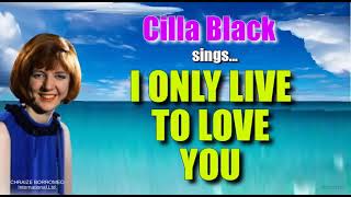 I ONLY LIVE TO LOVE YOU  Cilla Black [upl. by Dahsraf855]