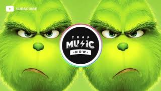 THE GRINCH Trap Remix Youre A Mean One Mr Grinch 【1 HOUR】 [upl. by Teleya]