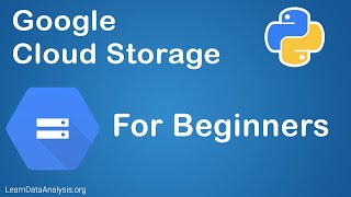 Using Google Cloud Storage API in Python For Beginners [upl. by Aitercul]