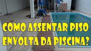 COMO ASSENTAR PISO EM VOLTA DA PISCINA [upl. by Sila]