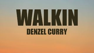 Denzel Curry  Walkin Lyrics [upl. by Ycam]