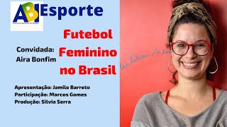 A HISTÓRIA OCULTA DO FUTEBOL FEMININO NO BRASIL [upl. by Lisbeth525]