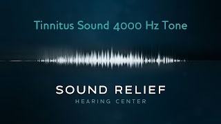 Tinnitus 4000 Hz Tone What Does Tinnitus Sound Like  Sound Relief Tinnitus amp Hearing Center [upl. by Weintrob]