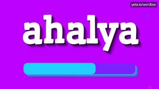 AHALYA  HOW TO PRONOUNCE IT [upl. by Jeannie931]