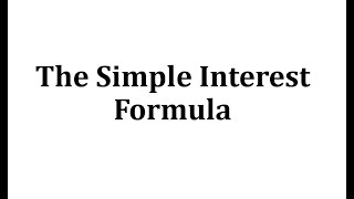 The Simple Interest Formula [upl. by Adriane]