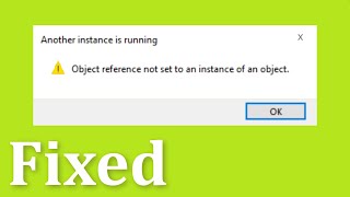 Another Instance is Running  Object Reference Not Set To An Instance Of An Object Windows 10  8 7 [upl. by Tynan]