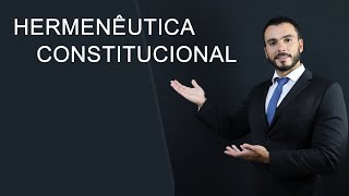 HERMENÊUTICA CONSTITUCIONAL  Aula completa e atualizada 2020  A interpretação da constituição [upl. by Asyen567]