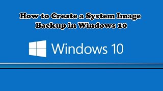 How to Create a System Image Backup in Windows 10 [upl. by Ronnoc]