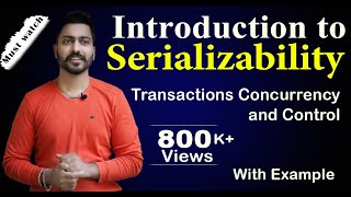 Lec82 Introduction to Serializability  Transactions Concurrency and Control  DBMS [upl. by Nimesh704]