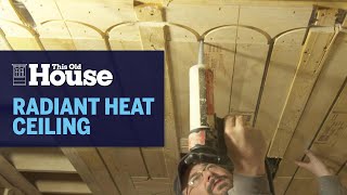 How to Install Radiant Heat Ceilings  This Old House [upl. by Essyla]