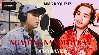 quotNGAYONG NANDITO KAquot By Divo Bayer MMG REQUESTS [upl. by Holtorf851]