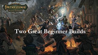 Pathfinder KingmakerTwo Great Beginner Builds [upl. by Atelra]