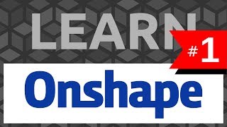 Learn Onshape 1 The Basics  Tutorial [upl. by Barhos]